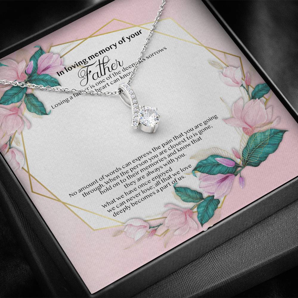 In Loving Memory of Your Father Memorial Alluring Beauty Necklace - Grieving Remembrance Bereavement Gifts