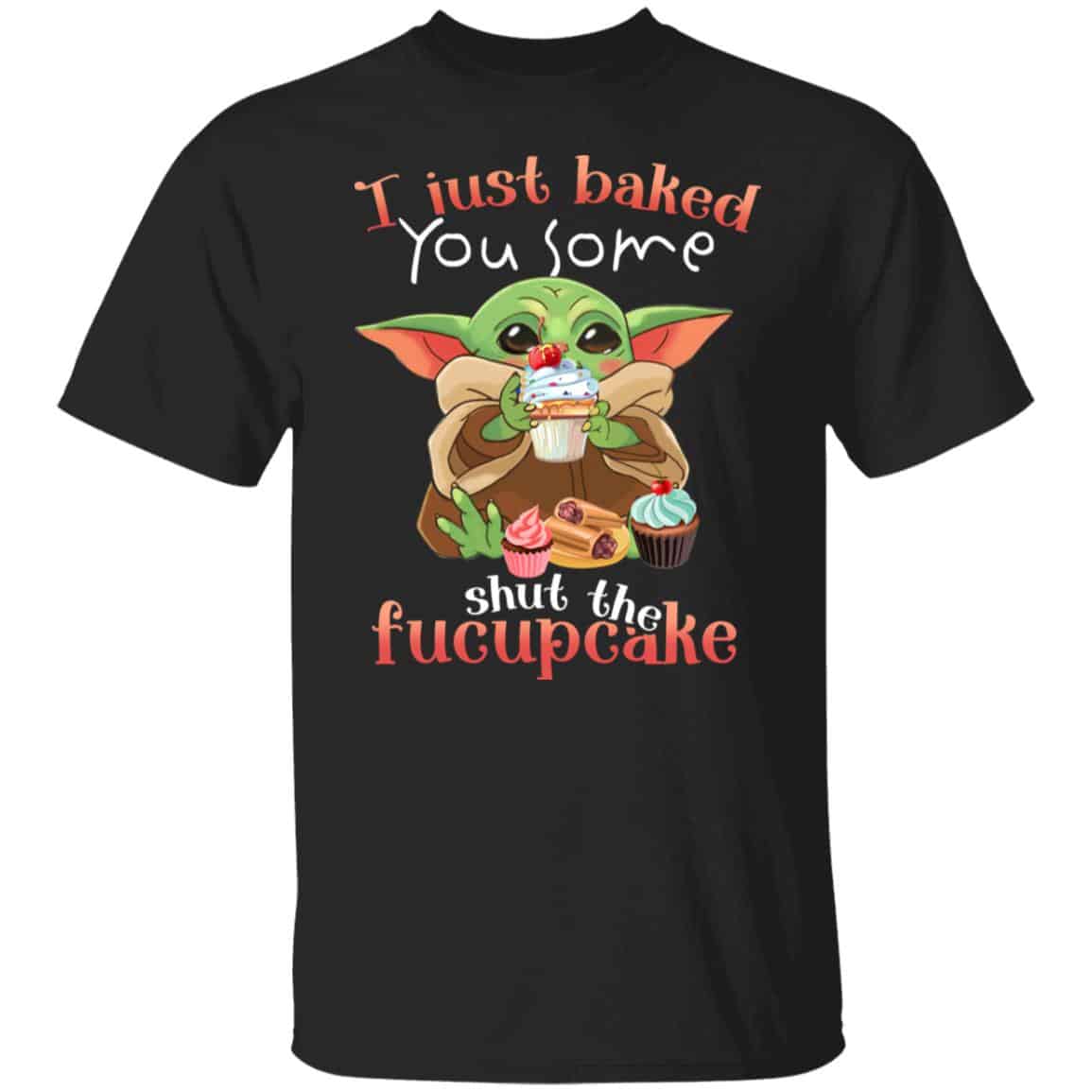 I Just Baked You Some Shut TheT-Shirt, Black, Unisex T-Shirt