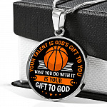 Basketball Your Talent Is God's Gift to You What You Do with It Is Your Gift to God Circle Pendant Necklace