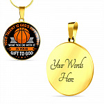 Basketball Your Talent Is God's Gift to You What You Do with It Is Your Gift to God Circle Pendant Necklace