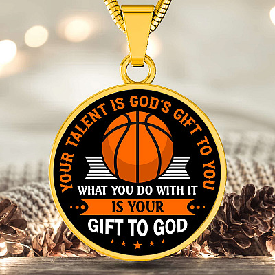 Basketball Your Talent Is God's Gift to You What You Do with It Is Your Gift to God Circle Pendant Necklace