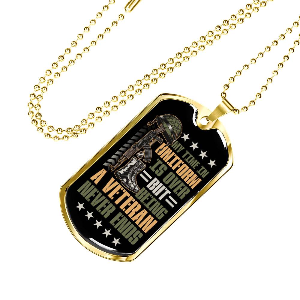 My Time In Uniform Is Over But Being A Veteran Never Ends Dog Tag Pendant Necklace - Veteran Gifts For Men
