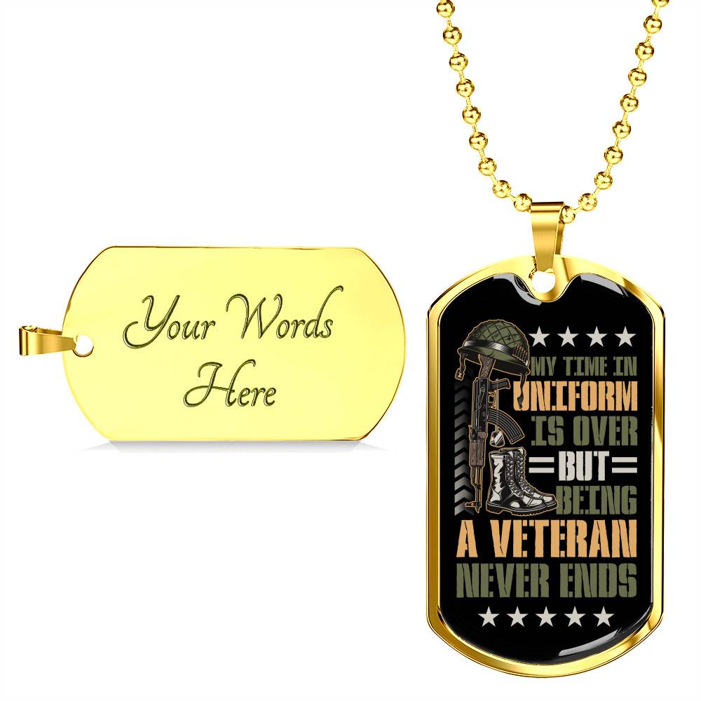 My Time In Uniform Is Over But Being A Veteran Never Ends Dog Tag Pendant Necklace - Veteran Gifts For Men