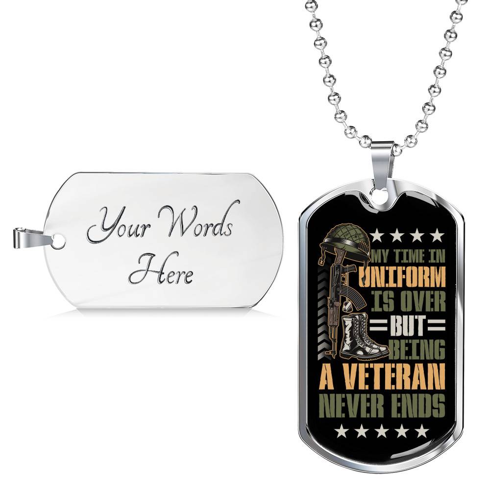 My Time In Uniform Is Over But Being A Veteran Never Ends Dog Tag Pendant Necklace - Veteran Gifts For Men