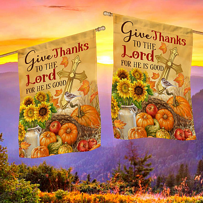 Alternative view of Give Thanks to the Lord for He Is Good Garden Flag - House Flag - Wall Flag