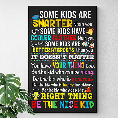 Some Kids Are Smarter than You You Have Your Thing Too Be the Nice Kid Framed Canvas - Unframed Poster