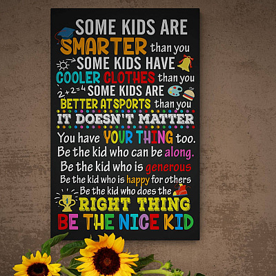 Alternative view of Some Kids Are Smarter than You You Have Your Thing Too Be the Nice Kid Framed Canvas - Unframed Poster