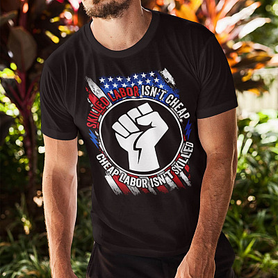 Alternative view of American Flag Skilled Labor Isn't Cheap Cheap Labor Isn't Skilled T-Shirt - Happy Labor Day Shirt