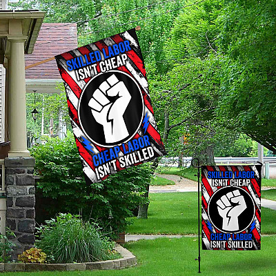 Alternative view of American Flag Skilled Labor Isn't Cheap Cheap Labor Isn't Skilled House Flag - Happy Labor Day Outdoor Garden Flag