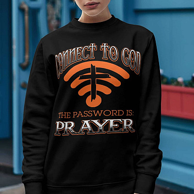 Alternative view of Connect To God The Password Is Prayer Sweatshirt - Christian Sweatshirt