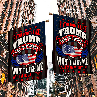 Alternative view of If You Don't Like Trump Then You Probably Wont Like Me Garden Flag - Trump 2024 House Flag - Wall Flag
