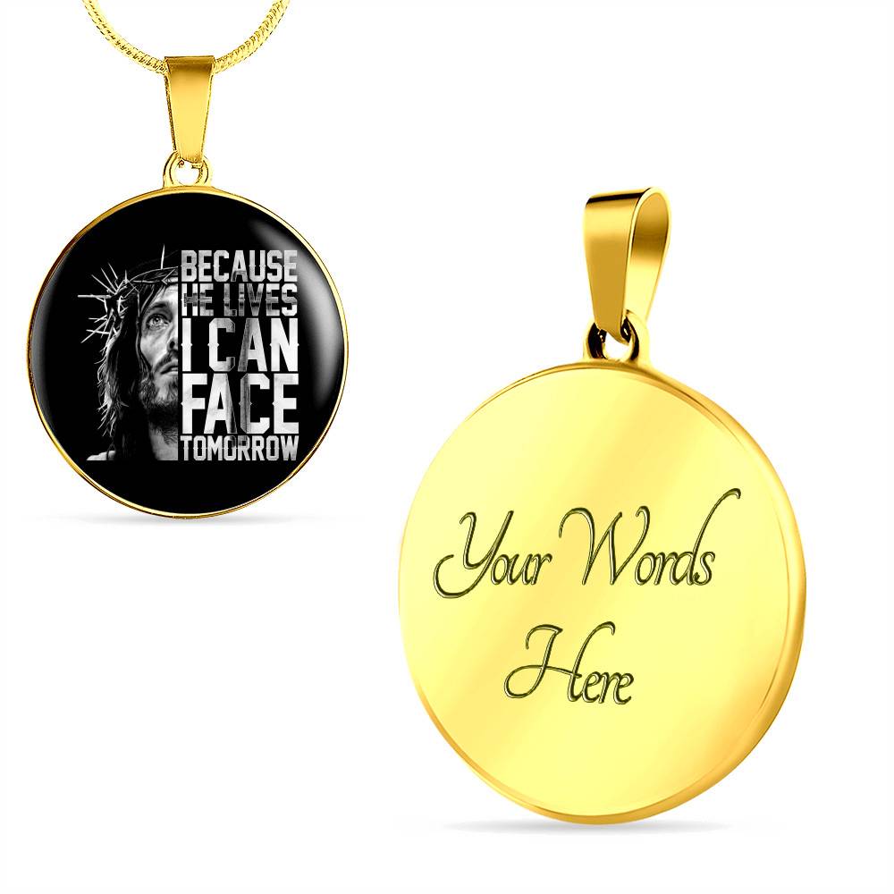 Because He Lives I Can Face Tomorrow Jesus Circle Pendant Necklace - Bangle