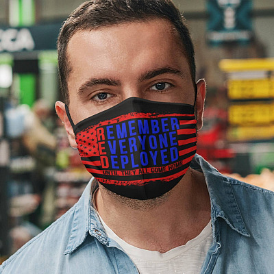 Remember Everyone Deployed Until They All Come Home Washable Reusable Custom Printed Cloth Face Mask Cover
