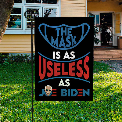 The Mask Is As Useless As Joe Biden No Face Mask Flag - Biden Not My President Garden Flag - House Flag