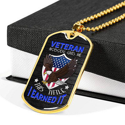 Veteran Nobody Gives Me This Title I Earned It Dog Tag Pendant Necklace - Veteran Necklace