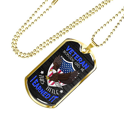 Veteran Nobody Gives Me This Title I Earned It Dog Tag Pendant Necklace - Veteran Necklace