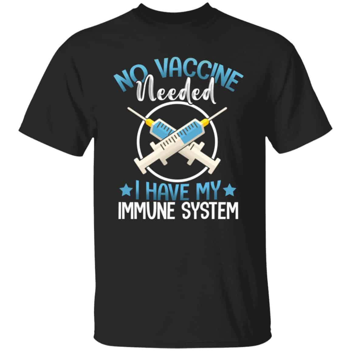 No Vaccine Needed Tshirt, Black, Unisex T-Shirt