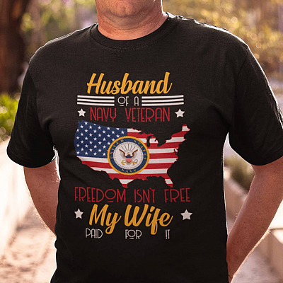 Alternative view of Husband of A Navy Veteran Freedom Isn't Free My Wife Paid for It T-Shirt