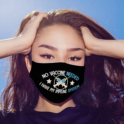 No Vaccine Needed I Have My Immune System Washable Reusable Custom Printed Cloth Face Mask Cover