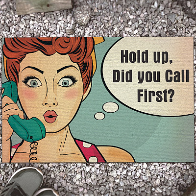 Hold up Did You Call First Doormat - Funny Retro Indoor Outdoor Doormat