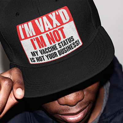 I'm Vax'd I'm Not My Vaccine Status Is Not Your Business Twill Cap - High-Profile Snapback Hat