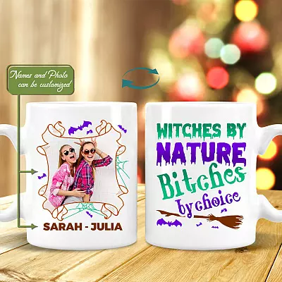 Custom Photo Witches By Nature Bitches By Choice Bestie Halloween Personalized Witch Sister Coffee Mug