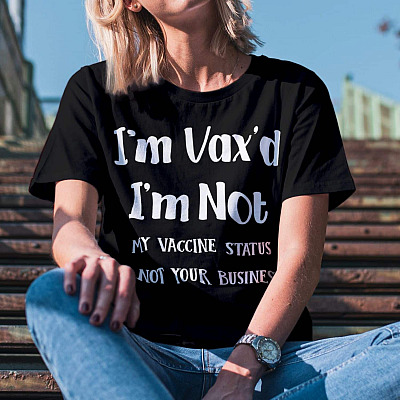 Alternative view of I'm Vax'd I'm Not My Vaccine Status Is Not Your Business T-Shirt - Funny Vaccine Shirt