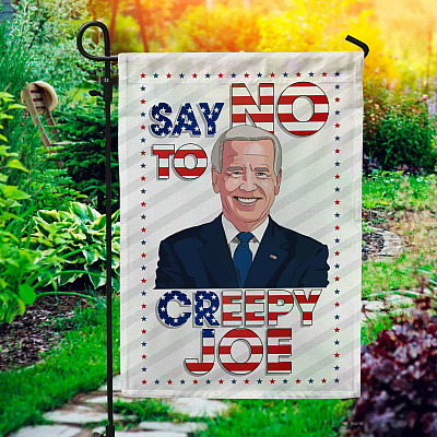 Say No To Creepy Biden Flag - Biden Is Not My President Garden Flag - House Flag