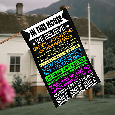 In This House We Believe One Man Gathers What Another Man Spills Funny Decorative Garden Flag - House Flag