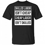 skilled labor shirt, Black, Unisex T-Shirt skilled labor shirt, Black, Unisex T-Shirt