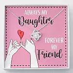 Mom and Daughter Always My Daughter Forever My Friend Love Knot Pendant Necklace - Love Knot Necklace