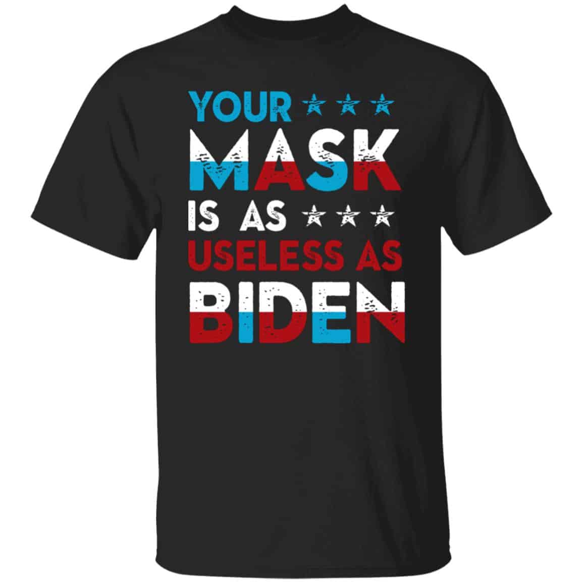 Your Mask Is As Useless As BidenShirt, Black, Unisex T-Shirt