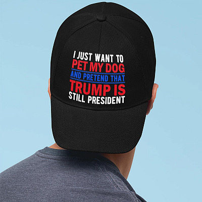 Alternative view of I Just Want To Pet My Dog And Pretend That Trump Is Still My President Twill Cap - Snapback Hat