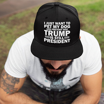 I Just Want To Pet My Dog And Pretend That Trump Is Still President Twill Cap - High-Profile Snapback Hat - Trucker Hat