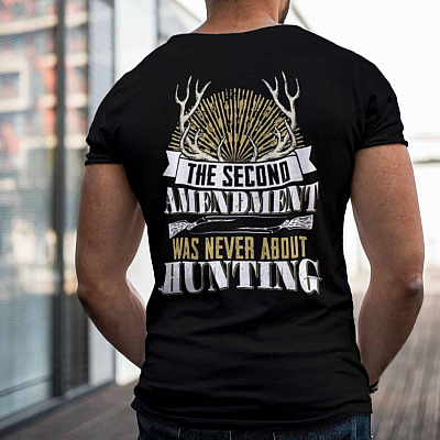 Alternative view of The Second Amendment Was Never About Hunting Print On Back T-Shirt Only - Pro Gun Deer Hunting Plain Front Shirt