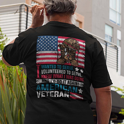 Alternative view of I Wanted To Serve I Volunteered To Serve I Knew What I Was Doing Ameican Veteran Print On Back Only - Plain Front T-Shirt