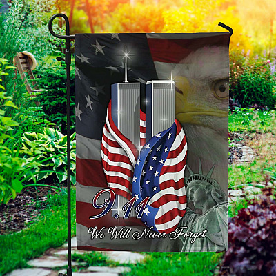 9/11 We Will Never Forget September 11th Memory Sacrifice Honor Garden Flag - House Flag - Wall Flag