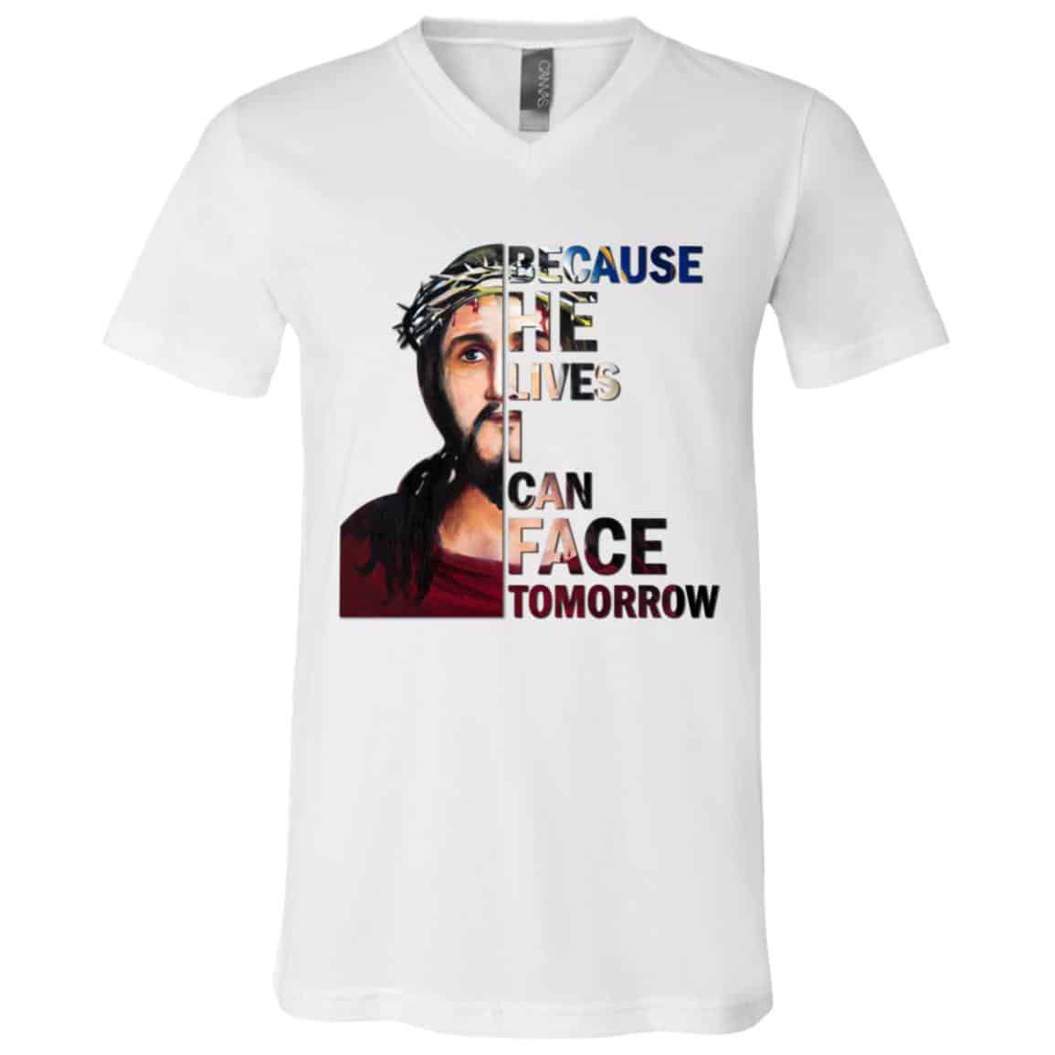Because He Lives I Can Facshirt, White, V-Neck T-Shirt