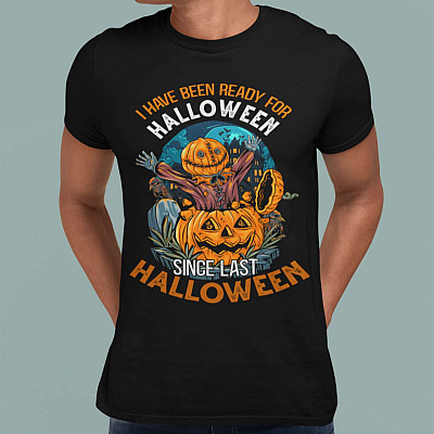 Alternative view of I Have Been Ready For Halloween Since Last Halloween T-Shirt - Funny Spooky Halloween T-Shirt