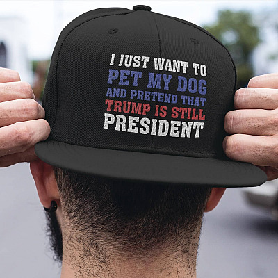 I Just Want To Pet My Dog And Pretend That Trump Is Still President Twill Cap - High-Profile Snapback Hat - Trucker Hat