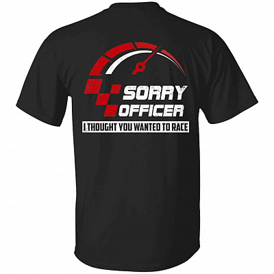 Sorry Officer I Thought You T-Shirt Only, Black, Unisex T-Shirt
