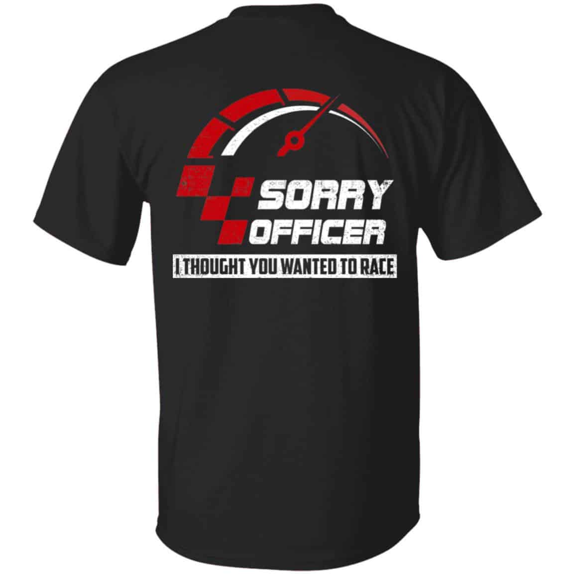 Sorry Officer I Thought You T-Shirt Only, Black, Unisex T-Shirt