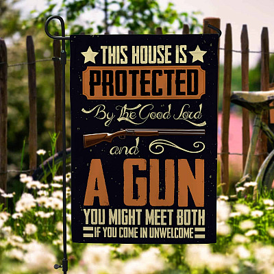 This House Is Protected By The Good Lord And A Gun Flag - Gun Warning Garden Flag - House Flag - Wall Flag