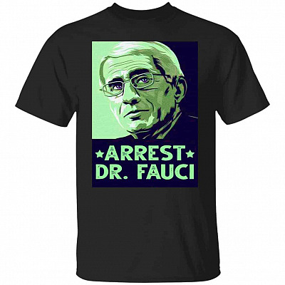 Arrest Dr Fauci T-Shirt, Black, Unisex T-Shirt