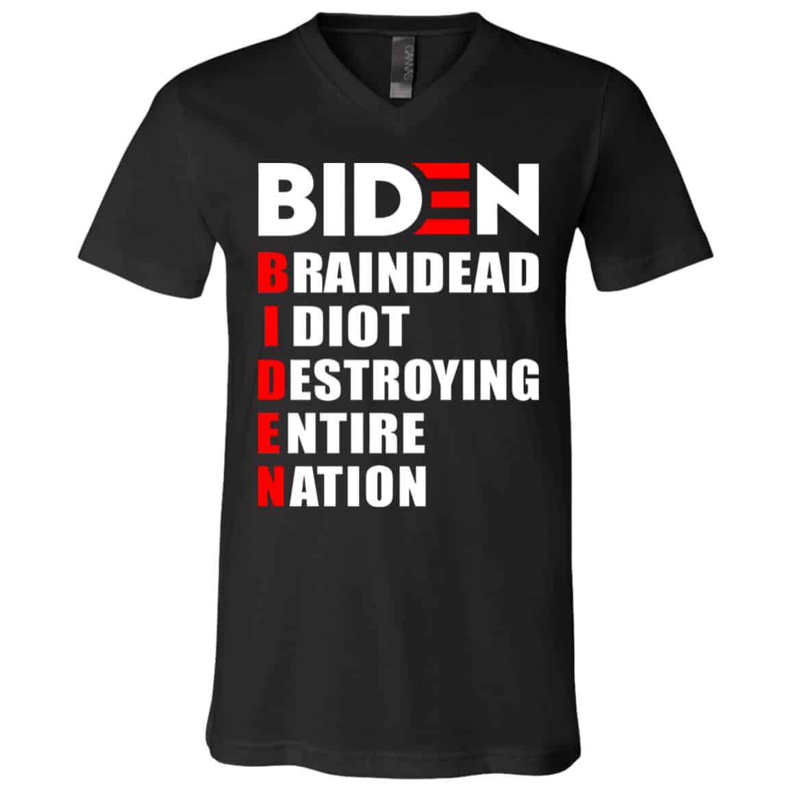 Biden Braindead Idiot Tshirt, Black, V-Neck T-Shirt Biden Braindead Idiot Tshirt, Black, V-Neck T-Shirt
