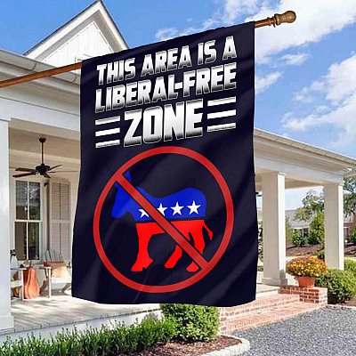 This Area Is A Liberal-Free Zone Republican Flag - No Democrats Donkey Garden Flag - House Flag