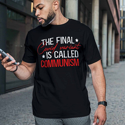 Alternative view of The Final Covid Variant Is Called Communism Funny T-Shirt