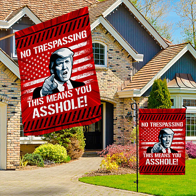 Alternative view of No Trespassing This Means You Asshole Flag - Funny Trump Warning Garden Flag - House Flag