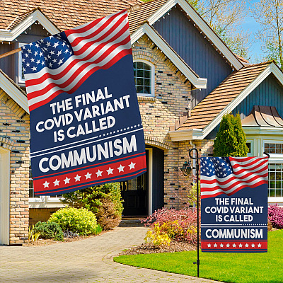 Alternative view of The Final Covid Variant Is Called Communism Garden Flag - House Flag
