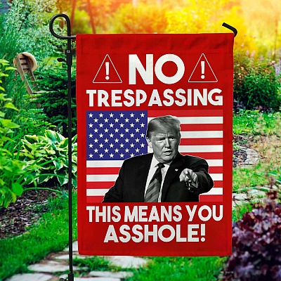 Trump No Trespassing This Means You Asshole Outdoor Indoor Decorative Garden Flag - House Flag - Wall Flag